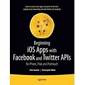 Beginning iOS Apps With Facebook and Twitter APIs Chris Dannen, Christopher White Paperback