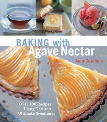 Baking with Agave Nectar Ania Catalano Paperback