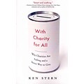 With Charity For All: Why Charities Are Failing and a Better Way to Give