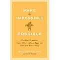 Make The Impossible Possible Bill Strickland , Vince Rause Paperback