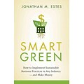 Smart Green Implement Sustainable Business Practices Jonathan Estes Hardcover
