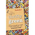 Thrifty Green: Ease Up on Energy, Food, Water, Trash, Transit, Stuff -- & Everybody Win