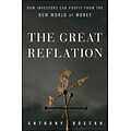 The Great Reflation: How Investors Can Profit From the New World of Money Hardcover