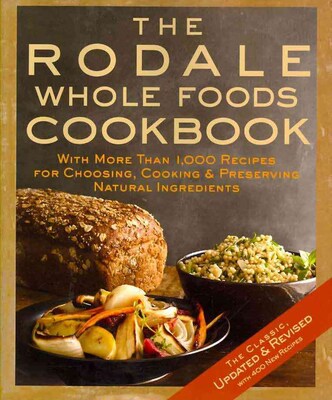 The Rodale Whole Foods Cookbook