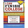 I Can Finish College: The Overcome Any Obstacle and Get Your Degree Guide