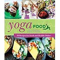 Yoga Food: 50 Recipes for Fresh and Healthy Dishes
