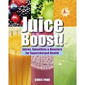 Juice Boost!: Juices, Smoothies & Boosters for Supercharged Health