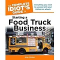 The Complete Idiots Guide to Starting a Food Truck Business