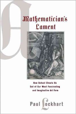 A Mathematicians Lament