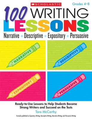 Scholastic 100 Writing Lessons, Narrative, Descriptive, Expository, and Persuasive (SC9780545110020)