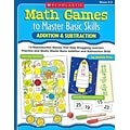 Scholastic Math Games to Master Basic Skills, Addition & Subtraction