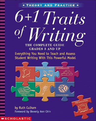 6 + 1 Traits of Writing: The Complete Guide, Grades 3 and up by Ruth Culham, Paperback (9780439280389)