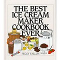 The Best Ice Cream Maker Cookbook Ever Peggy Fallon Hardcover