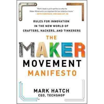 The Maker Movement Manifesto Mark Hatch Hardcover
