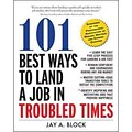 101 Best Ways to Land a Job in Troubled Times Jay A. Block Paperback