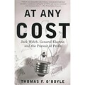 At Any Cost: Jack Welch, General Electric, and the Pursuit of Profit Thomas F. OBoyle Paperback