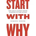 Start with Why: How Great Leaders Inspire Everyone to Take Action Simon Sinek Hardcover