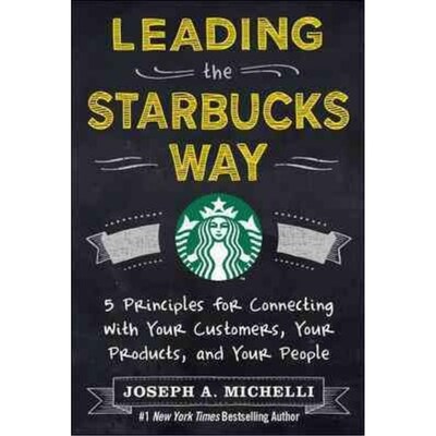 Leading the Starbucks Way Joseph Michelli Hardcover