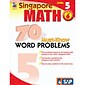 Singapore Math 70 Must-Know Word Problems Resource Book, Level 5, Grade 6