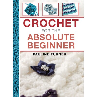 Search Press Crochet For The Absolute Beginner Book