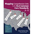 Corwin Mapping Comprehensive Units to the ELA Common Core Standards Book, Grades 6 - 12