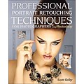 Professional Portrait Retouching Techniques for Photographers Using Photoshop (Voices That Matter)