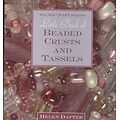 Little Book of Beaded Crusts and Tassels (Milner Craft Series)