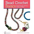 Bead Crochet Basics: Beaded Bracelets, Necklaces, Jewelry, and More!