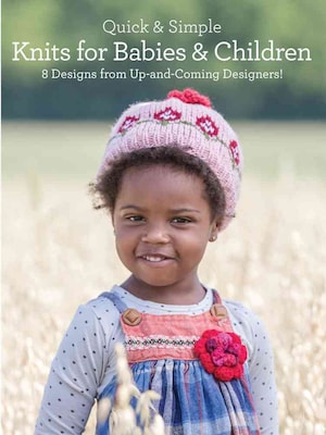 Quick & Simple Knits for Babies and Children: 8 Designs from Up-and-Coming Designers!