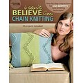I Cant Believe Im Chain Knitting (Leisure Arts #4454)