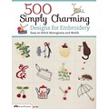500 Simply Charming Designs for Embroidery: Easy-to-Stitch Monograms and Motifs (Design Originals)