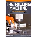 Milling Machine for Home Machinists, The