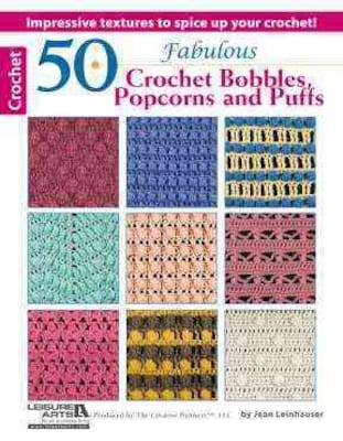 50 Fabulous Crochet Bobbles, Popcorns, And Puffs