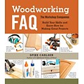 Woodworking FAQ: The Workshop Companion: Build Your Skills and Know-How for Making Great Projects