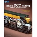 Basic DCC Wiring for Your Model Railroad:A Beginners Guide to Decoders,DCC Systems, & Layout Wiring