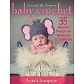 Sweet & Simple Baby Crochet: 35 Adorable Designs for Newborns to 12 Months