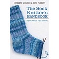 The Sock Knitters Handbook: Expert Advice, Tips, and Tricks (PB)