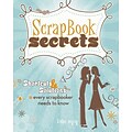 Scrapbook Secrets: Shortcuts and Solutions Every Scrapbooker Needs to Know