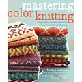 Mastering Color Knitting: Simple Instructions for Stranded, Intarsia, and Double Knitting