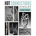 Hot Connections Jewelry: The Complete Sourcebook of Soldering Techniques