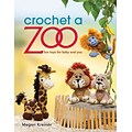 Crochet a Zoo: Fun Toys for Baby and You