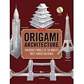 Origami Architecture: Papercraft Models of the Worlds Most Famous Buildings
