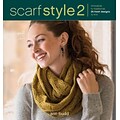 Scarf Style 2: Innovative to Traditional, 26 Fresh Designs to Knit