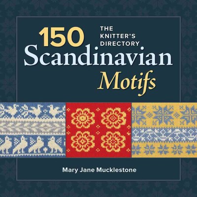 150 Scandinavian Motifs: The Knitters Directory