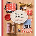 Meet Me At Mikes: 26 Crafty Projects And Things To Make