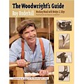 The Woodwrights Guide: Working Wood with Wedge and Edge