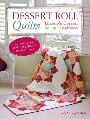 Dessert Roll Quilts: 12 Simple Dessert Roll Quilt Patterns