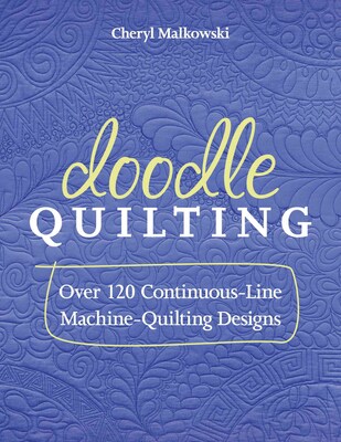 Doodle Quilting: Over 120 Continuous-Line Machine-Quilting Designs