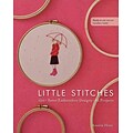 Little Stitches: 100+ Sweet Embroidery Designs 12 Projects