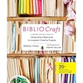 BiblioCraft: The Modern Crafters Guide to Using Library Resources to Jumpstart Creative Projects